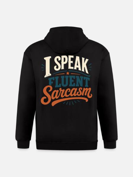 I Speak Fluent Sarcasm Tshirt - Gildan Heavy Blend Adult Zip Hoodie - black