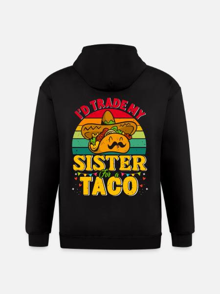 I´d trade my Sister for a Taco Mexican Taccos - Gildan Heavy Blend Adult Zip Hoodie - black