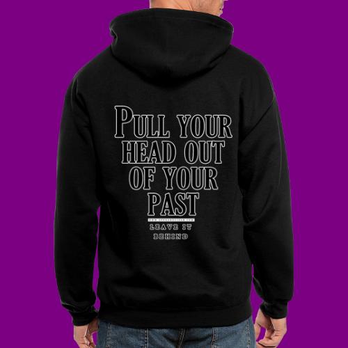 Pull your head out of your past - Leave it behind - Men's Zip Hoodie