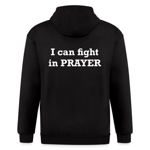 I can fight in PRAYER - Men's Zip Hoodie