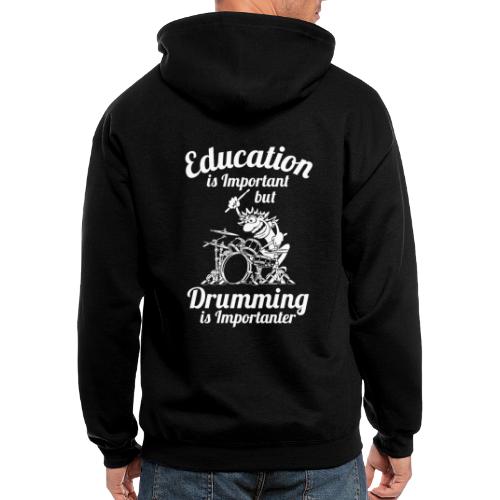 Education is Important but Drumming is Importanter - Men's Zip Hoodie