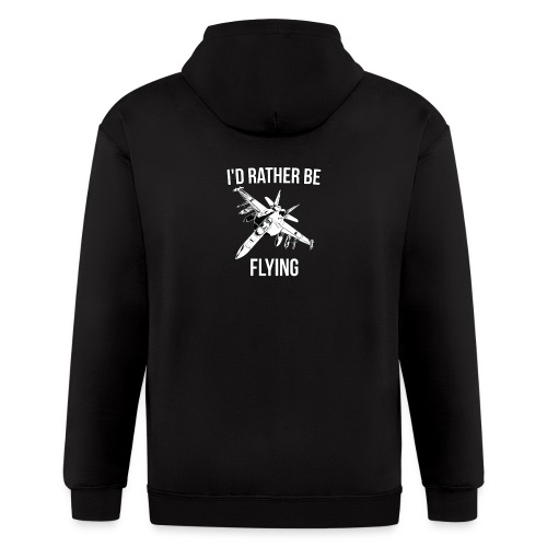 I'd rather be flying fighter jet - Men's Zip Hoodie