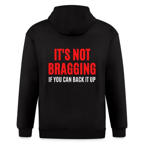 IT'S NOT BRAGGING If You Can Back It Up, red white - Men's Zip Hoodie