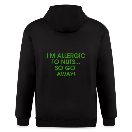 I'm Allergic To Nuts... So Go Away! - Men's Zip Hoodie
