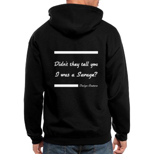 DIDN T THEY TELL YOU I WAS A SAVAGE WHITE - Men's Zip Hoodie