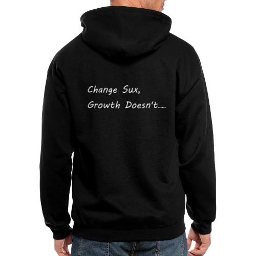 Change Sux, Growth Doesnt (White font) - Men's Zip Hoodie