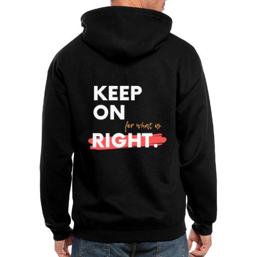 keep On For What Is Right! - Men's Zip Hoodie