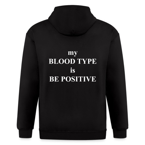 My blood type is be possitive - Men's Zip Hoodie