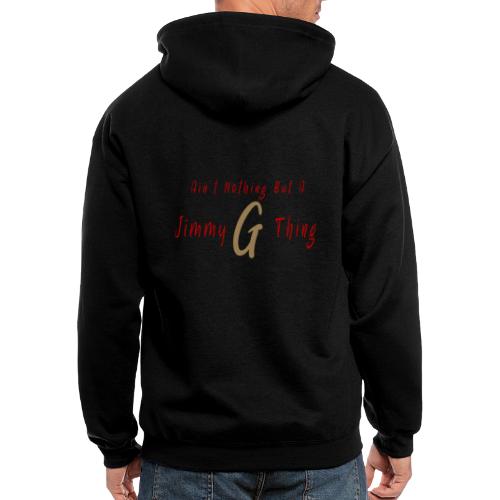 Aint Nothing But A Jimmy G Thing - Men's Zip Hoodie