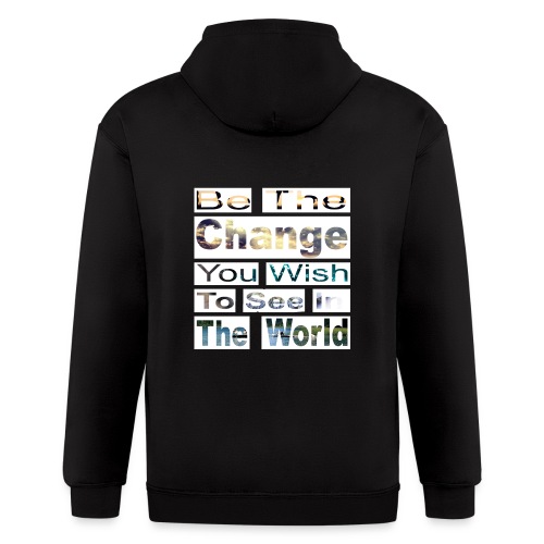 Be the change you wish to see - Men's Zip Hoodie