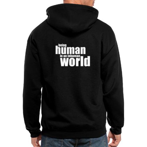 Be human in an inhuman world - Men's Zip Hoodie