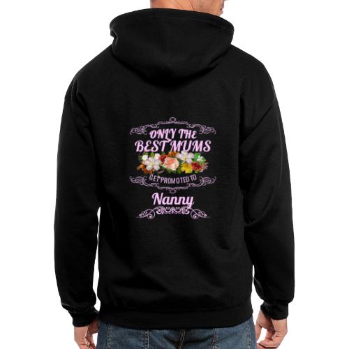 Only The Best Mums Get Promoted To Nanny Gift - Gi - Men's Zip Hoodie