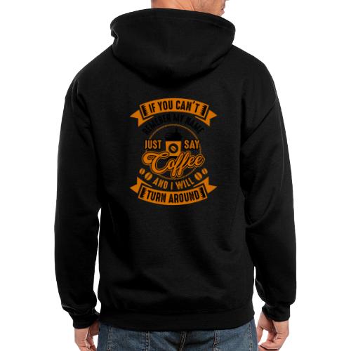 if you can not remember my name just say 5262179 - Men's Zip Hoodie
