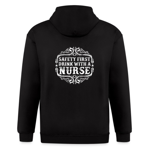 Safety first drink with a nurse. Funny nursing - Men's Zip Hoodie