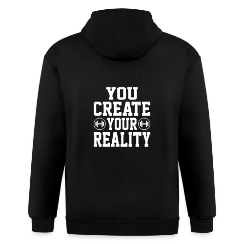 You create your reality - Men's Zip Hoodie
