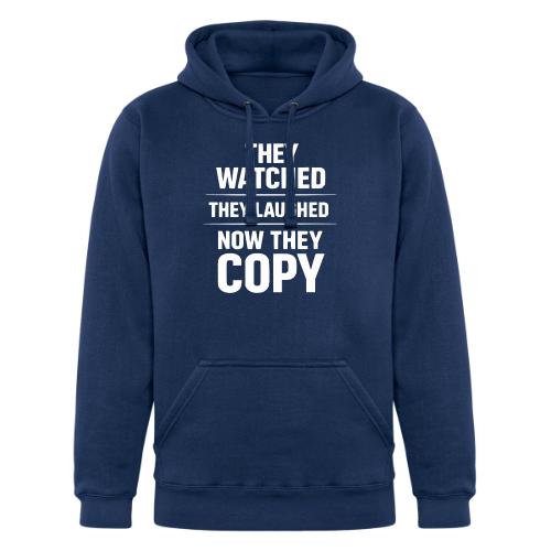 They Watched They Laughed Now They Copy Tee - Unisex Heavyweight Hoodie