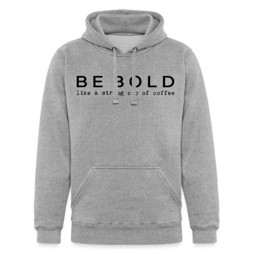 BE BOLD - Unisex Heavyweight Hoodie