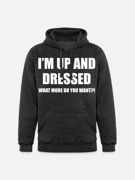 I'M UP AND DRESSED - Unisex Heavyweight Hoodie -
