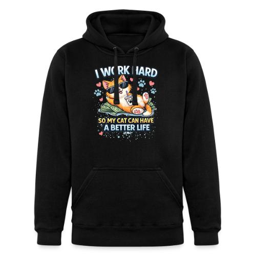 I Work Hard So My Cat Can Have a Better Life - Unisex Heavyweight Hoodie