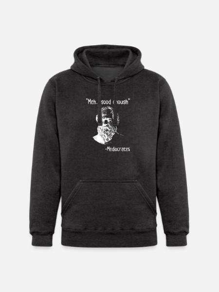 Meh Good Enough Mediocrates - Unisex Heavyweight Hoodie -