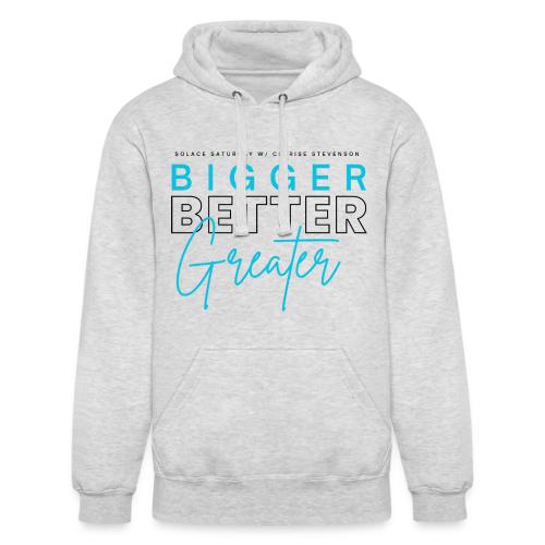 BIGGER BETTER GREATER - Unisex Heavyweight Hoodie