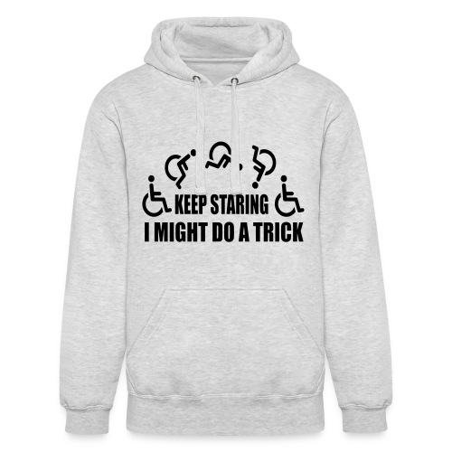 Keep staring I might do a trick with wheelchair * - Unisex Heavyweight Hoodie