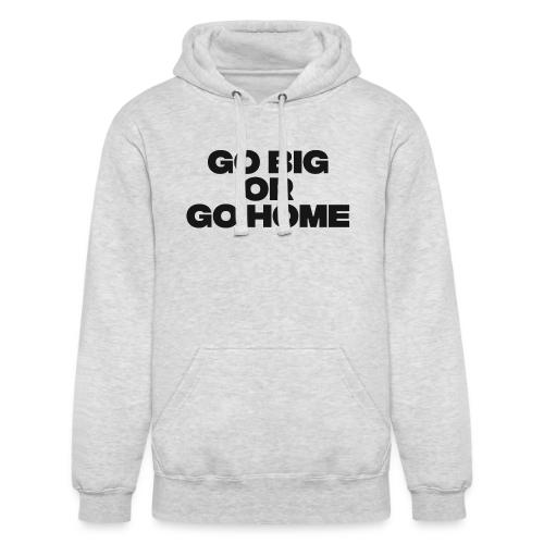 go big or go home - Unisex Heavyweight Hoodie