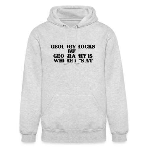geology rocks but geography is where it's at - Unisex Heavyweight Hoodie