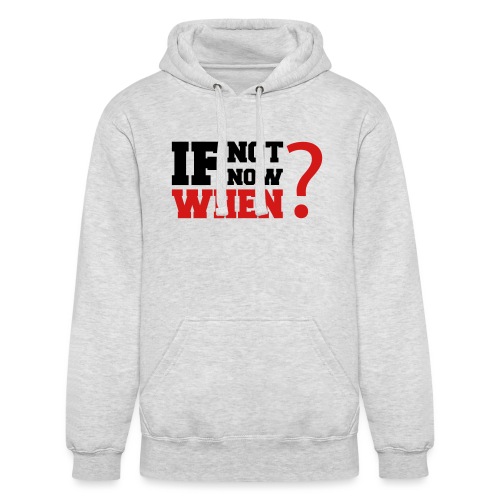 If Not Now. When? - Unisex Heavyweight Hoodie