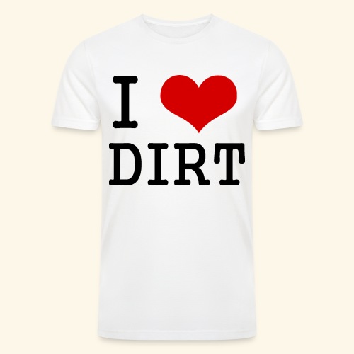 I love DIRT - Men’s Tri-Blend Organic T-Shirt
