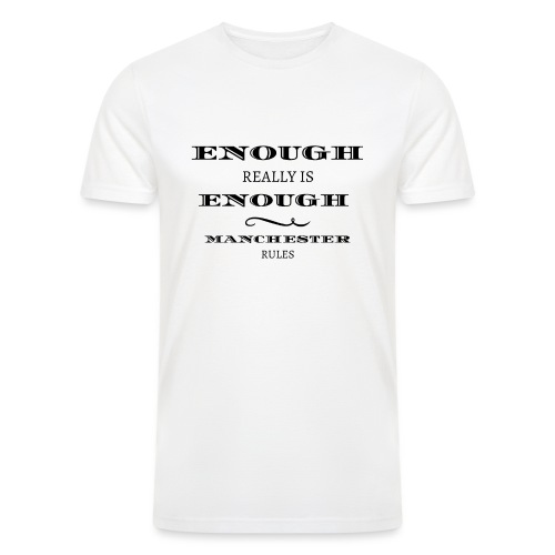 enough is really enough manchester rules tshirt - Men’s Tri-Blend Organic T-Shirt