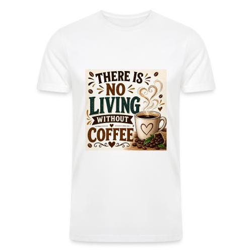 There Is No Living Without Coffee - Men’s Tri-Blend Organic T-Shirt