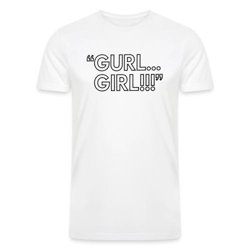 GURL… GIRL!!! Meme Quote Typography - Men’s Tri-Blend Organic T-Shirt