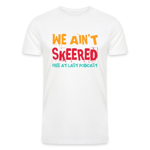 WE AINT SKEERED (Multi color) - Men’s Tri-Blend Organic T-Shirt
