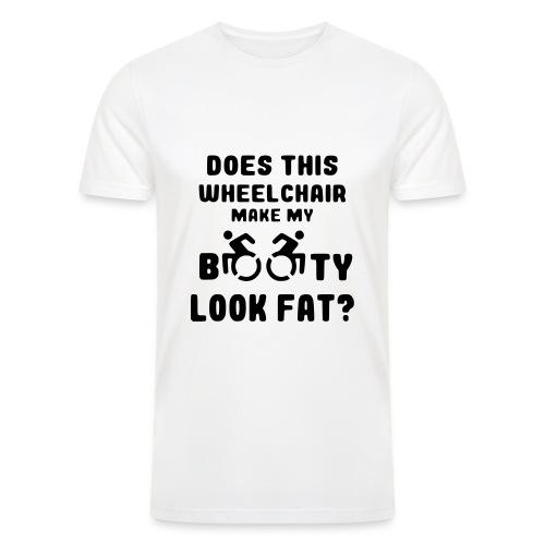 Does this wheelchair make my booty look fat? * - Men’s Tri-Blend Organic T-Shirt