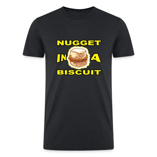 NUGGET in a BISCUIT!! - Men’s Tri-Blend Organic T-Shirt