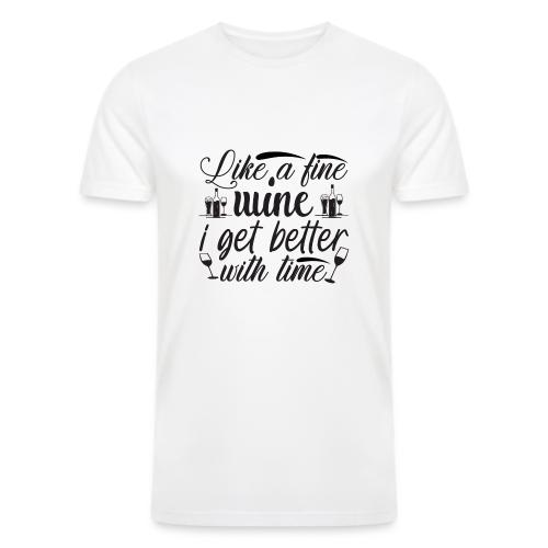 Like a Fine wine, I Get Better with Time - Men’s Tri-Blend Organic T-Shirt