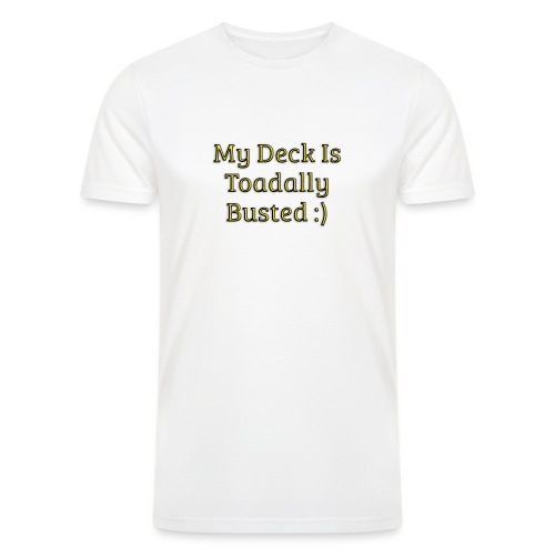 My deck is toadally busted - Men’s Tri-Blend Organic T-Shirt