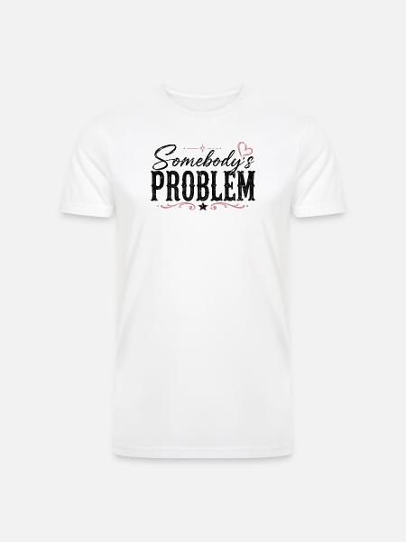 Somebody's Problem Typography - Men’s Tri-Blend Organic T-Shirt - white