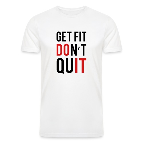 Get Fit Don't Quit - Men’s Tri-Blend Organic T-Shirt