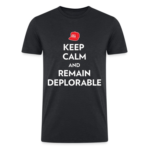 Keep Calm and Remain Deplorable - Men’s Tri-Blend Organic T-Shirt