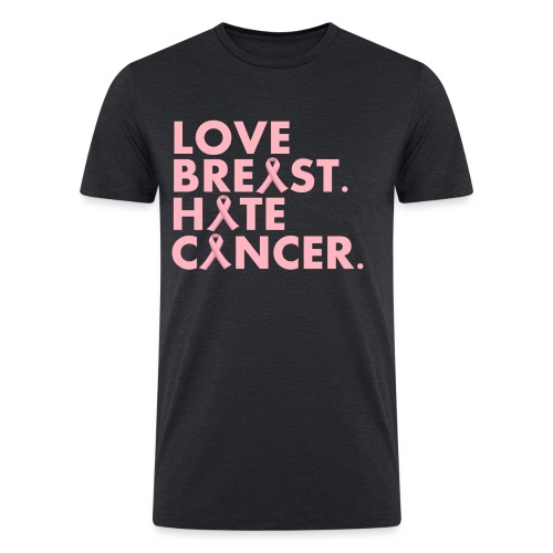 Love Breast. Hate Cancer. Breast Cancer Awareness) - Men’s Tri-Blend Organic T-Shirt
