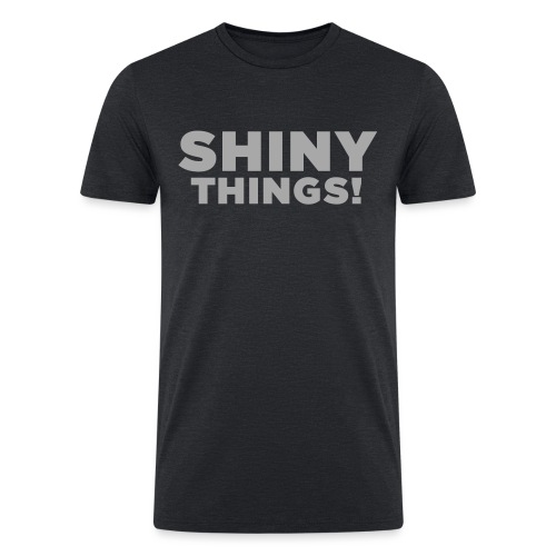 Shiny Things. Funny ADHD Quote - Men’s Tri-Blend Organic T-Shirt