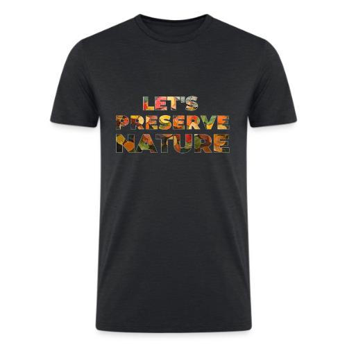 Let's Preserve Nature - Men’s Tri-Blend Organic T-Shirt