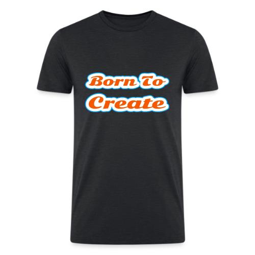 Born to Create — Creative Soul Script - Men’s Tri-Blend Organic T-Shirt