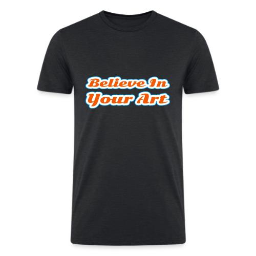 Believe in Your Art — Creative Glow Script - Men’s Tri-Blend Organic T-Shirt