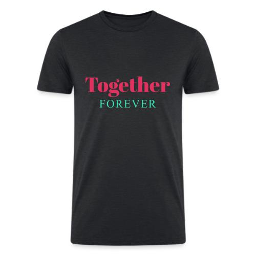 Together Forever Love Quote Design - Men’s Tri-Blend Organic T-Shirt