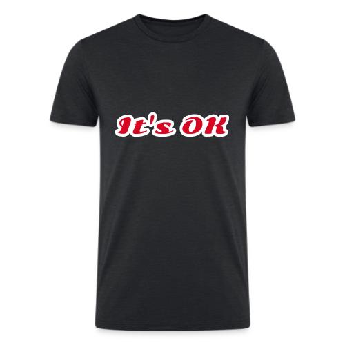 It’s OK Statement - Men’s Tri-Blend Organic T-Shirt