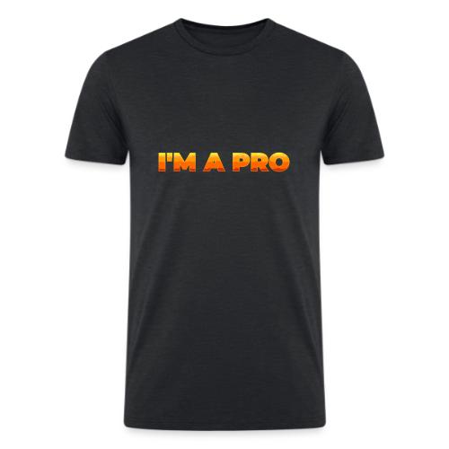 I'm a pro - Men’s Tri-Blend Organic T-Shirt