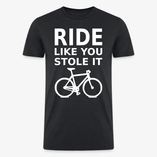ride like you stole it - bicycle - Men’s Tri-Blend Organic T-Shirt